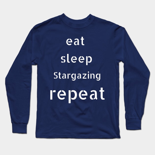 eat sleep stargazing repeat Long Sleeve T-Shirt by Love My..